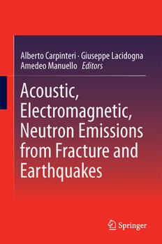 Hardcover Acoustic, Electromagnetic, Neutron Emissions from Fracture and Earthquakes Book