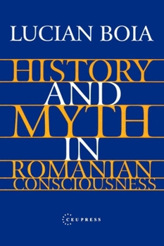 Paperback History and Myth in Romanian Consciousness Book