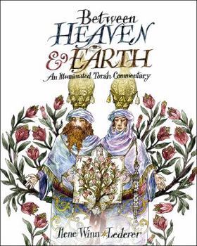 Hardcover Between Heavan & Earth: An Illuminated Torah Commentary Book