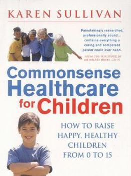 Paperback Natural Healthcare for Children : How to Raise Happy Healthy Children from 0 to 15 Book