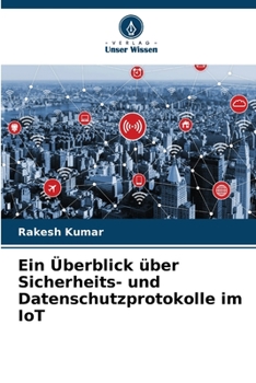 Paperback Ein Überblick über Sicherheits- und Datenschutzprotokolle im IoT [German] Book