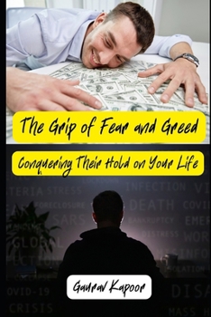 Paperback The Grip of Fear and Greed: Conquering Their Hold on Your Life Book