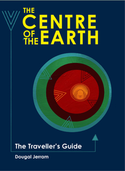 Hardcover The Centre of the Earth: The Traveller's Guide Book