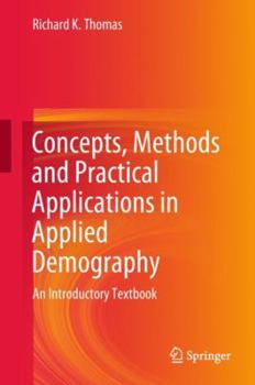 Hardcover Concepts, Methods and Practical Applications in Applied Demography: An Introductory Textbook Book