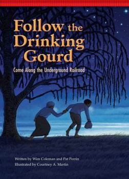 Library Binding Follow the Drinking Gourd: Come Along the Underground Railroad Book