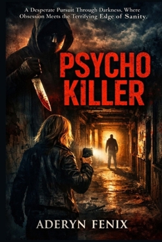 Paperback Psycho Killer: A Desperate Pursuit Through Darkness, Where Obsession Meets the Terrifying Edge of Sanity Book