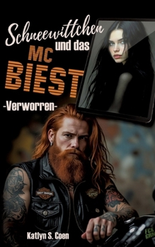 Verworren: Schneewittchen und das MC Biest: Eine MC Biker Romance mit alleinerziehender Mutter (Deutschland/deutsch) (German Edition)