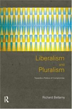 Paperback Liberalism and Pluralism: Towards a Politics of Compromise Book