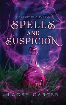 Spells and Suspicion: A Hilarious Cozy Fantasy Romance (Mystery In A Bottle)