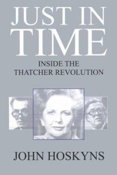 Hardcover Just in time: Inside the Thatcher revolution Book