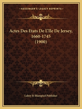 Paperback Actes Des Etats De L'Ile De Jersey, 1660-1745 (1900) [French] Book