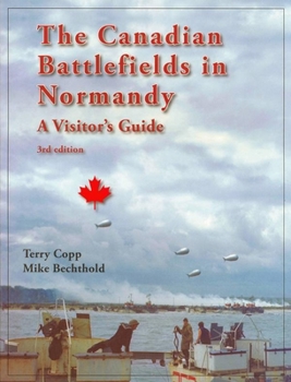 Paperback The Canadian Battlefields in Normandy: A Visitor's Guide Book