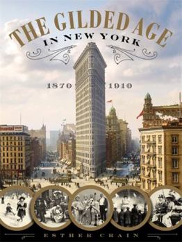 Hardcover The Gilded Age in New York, 1870-1910 Book