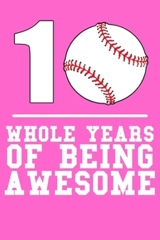 Paperback 10 Whole Years of Being Awesome: Lined Journal Notebook for Ten Year Olds, 10th Birthday Party Gift, Baseball and Softball Players [German] Book