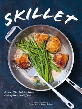 Paperback Skillet: Over 70 Delicious One-Pan Recipes Book