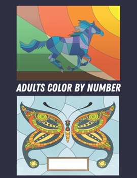 Paperback Adults Color by Number: Coloring Book 60 Color By Number Designs of Animals, Birds, Flowers, Houses and Patterns Easy to Hard Designs Fun and Book