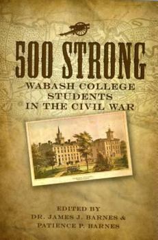 Paperback 500 Strong: Wabash College Students in the Civil War Book