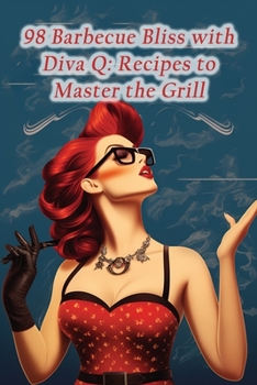 Paperback 98 Barbecue Bliss with Diva Q: Recipes to Master the Grill Book