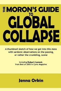 Paperback The Moron's Guide to Global Collapse Book