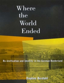 Paperback Where the World Ended: Re-Unification and Identity in the German Borderland Book