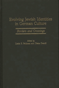 Hardcover Evolving Jewish Identities in German Culture: Borders and Crossings Book