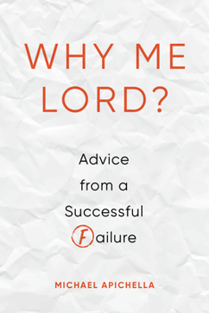 Paperback Why Me, Lord?: Advice from a Successful Failure Book
