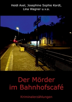 Paperback Der Mörder im Bahnhofscafé: Kriminalerzählungen [German] Book