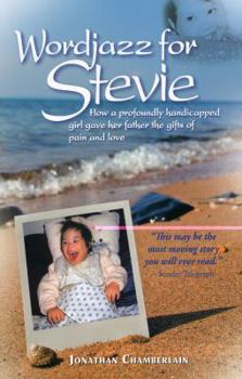 Paperback Wordjazz for Stevie: How a Profoundly Handicapped Girl Gave Her Father the Gifts of Pain and Love Book