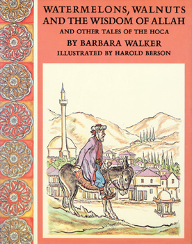 Hardcover Watermelons, Walnuts, and the Wisdom of Allah, and Other Tales of the Hoca Book