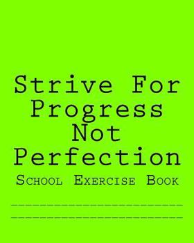 Paperback Strive For Progress Not Perfection: School Exercise Book