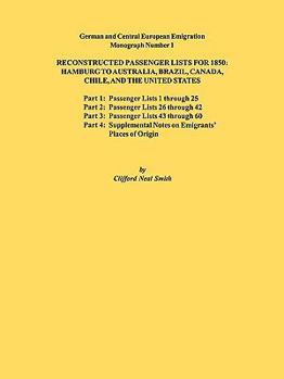 Paperback Reconstructed Passenger Lists for 1850: Hamburg to Australia, Brazil, Canada, Chile, and the United States. Parts 1,2, 3 & 4. German and Central Europ Book