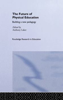 Paperback The Future of Physical Education: Building a New Pedagogy Book