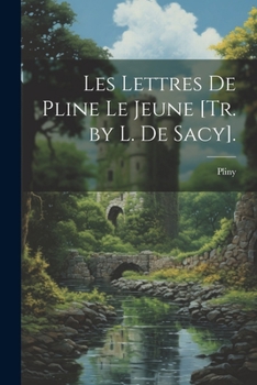 Paperback Les Lettres De Pline Le Jeune [Tr. by L. De Sacy]. [French] Book