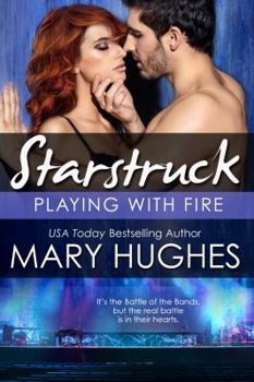 Paperback Playing With Fire: The Battle of the Bands: A Starstruck Novella Book