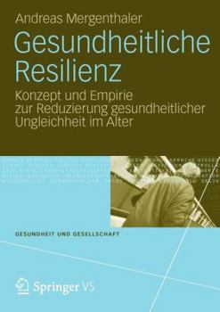 Paperback Gesundheitliche Resilienz: Konzept Und Empirie Zur Reduzierung Gesundheitlicher Ungleichheit Im Alter [German] Book