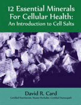 Paperback 12 Essential Minerals for Cellular Health: An Introduction to Cell Salts Book