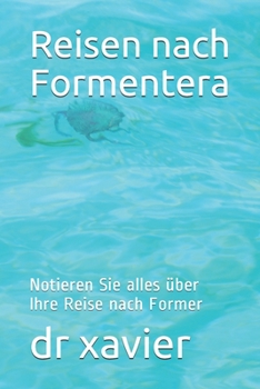 Paperback Reisen nach Formentera: Notieren Sie alles über Ihre Reise nach Former [German] Book