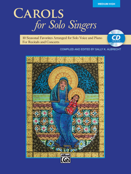 Paperback Carols for Solo Singers: 10 Seasonal Favorites Arranged for Solo Voice and Piano for Recitals and Concerts (Medium High Voice), Book & CD Book