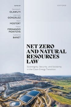 Hardcover Net Zero and Natural Resources Law: Sovereignty, Security, and Solidarity in the Clean Energy Transition Book