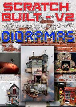 Paperback Scratch Built: Vol 2 Dioramas: The Art of Creative Model Making on the Fly (Scratch Built The Book Series) Book