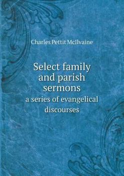 Paperback Select family and parish sermons a series of evangelical discourses Book