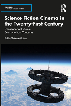 Paperback Science Fiction Cinema in the Twenty-First Century: Transnational Futures, Cosmopolitan Concerns Book