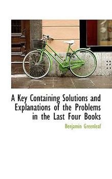 Paperback A Key Containing Solutions and Explanations of the Problems in the Last Four Books Book