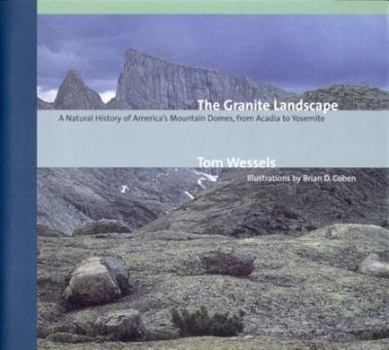 Hardcover The Granite Landscape: A Natural History of America's Mountain Domes, from Acadia to Yosemite Book