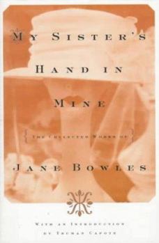 Paperback My Sister's Hand in Mine: The Collected Works of Jane Bowles Book