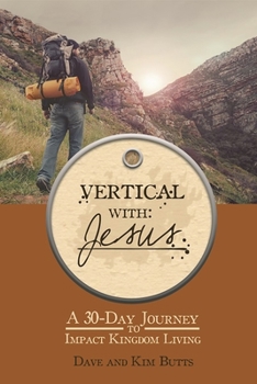 Paperback Vertical with Jesus: A 30-Day Journey to Impact Kingdom Living Book