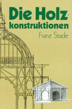 Hardcover Die Holzkonstruktionen. Holzbau und Holzkonstruktion [German] Book