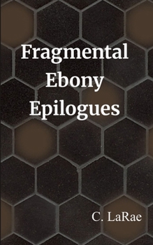 Paperback Fragmental Ebony Epilogues The First Draft of my Soul Book