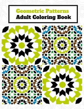 Paperback Geometric Pattern Adult Coloring Book: 50 Amazing, Fun, Relaxing And Stress Relieving Patterns to release your creative side Book