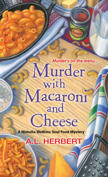 Murder with Macaroni and Cheese - Book #2 of the Mahalia Watkins Soul Food Mystery